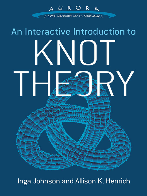 Title details for An Interactive Introduction to Knot Theory by Inga Johnson - Available